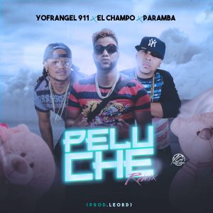 El Champo Ft Yofrangel 911 Y Paramba – Peluche (Remix)
